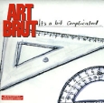 Art Brut It's A Bit Complicated Формат: Audio CD (Jewel Case) Дистрибьюторы: Gala Records, EMI Music Лицензионные товары Характеристики аудионосителей 2007 г Альбом: Российское издание инфо 1603a.