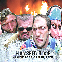 Hayseed Dixie Weapons Of Grass Destruction Формат: Audio CD (Jewel Case) Дистрибьюторы: Cooking Vinyl Ltd , Концерн "Группа Союз" Европейский Союз Лицензионные товары инфо 3295b.